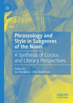 Phraseology and Style in Subgenres of the Novel: A Synthesis of Corpus and Literary Perspectives de Iva Novakova