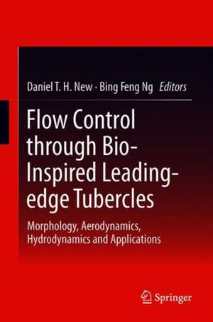 Flow Control Through Bio-inspired Leading-Edge Tubercles: Morphology, Aerodynamics, Hydrodynamics and Applications de Daniel T. H. New