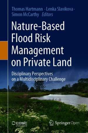 Nature-Based Flood Risk Management on Private Land: Disciplinary Perspectives on a Multidisciplinary Challenge de Thomas Hartmann