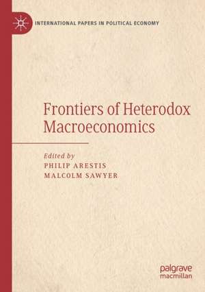 Frontiers of Heterodox Macroeconomics de Philip Arestis