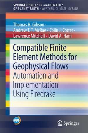 Compatible Finite Element Methods for Geophysical Flows: Automation and Implementation Using Firedrake de Thomas H. Gibson