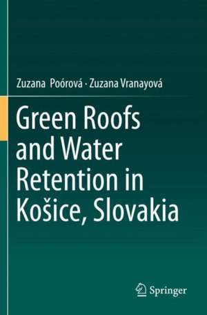 Green Roofs and Water Retention in Košice, Slovakia de Zuzana Poórová