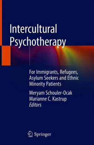 Intercultural Psychotherapy: For Immigrants, Refugees, Asylum Seekers and Ethnic Minority Patients de Meryam Schouler-Ocak
