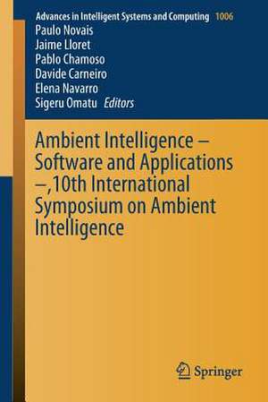 Ambient Intelligence – Software and Applications –,10th International Symposium on Ambient Intelligence de Paulo Novais