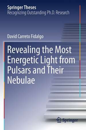 Revealing the Most Energetic Light from Pulsars and Their Nebulae de David Carreto Fidalgo