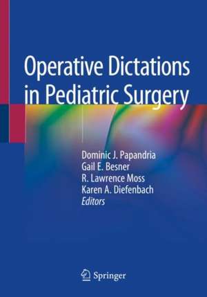 Operative Dictations in Pediatric Surgery de Dominic J. Papandria