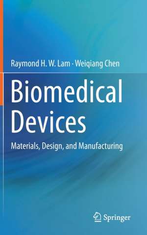 Biomedical Devices: Materials, Design, and Manufacturing de Raymond H. W. Lam