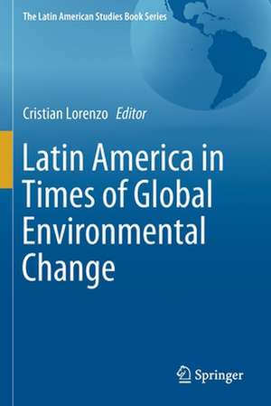 Latin America in Times of Global Environmental Change de Cristian Lorenzo