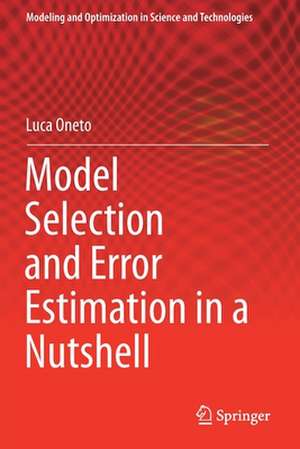 Model Selection and Error Estimation in a Nutshell de Luca Oneto