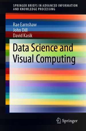 Data Science and Visual Computing de Rae Earnshaw