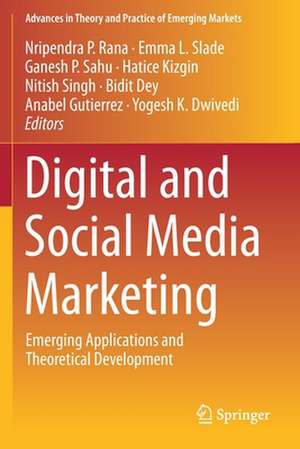 Digital and Social Media Marketing: Emerging Applications and Theoretical Development de Nripendra P. Rana