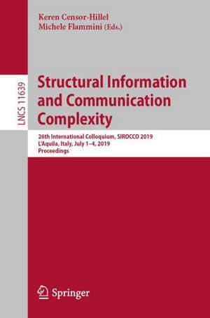 Structural Information and Communication Complexity: 26th International Colloquium, SIROCCO 2019, L'Aquila, Italy, July 1–4, 2019, Proceedings de Keren Censor-Hillel