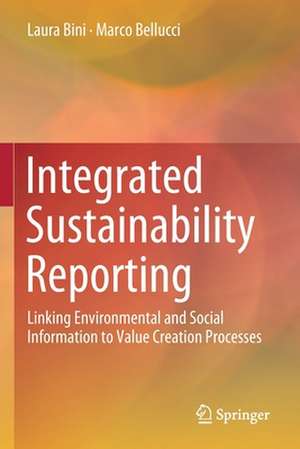 Integrated Sustainability Reporting: Linking Environmental and Social Information to Value Creation Processes de Laura Bini