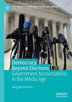 Democracy Beyond Elections: Government Accountability in the Media Age de Gergana Dimova