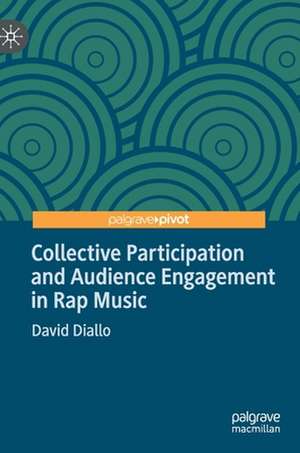 Collective Participation and Audience Engagement in Rap Music de David Diallo