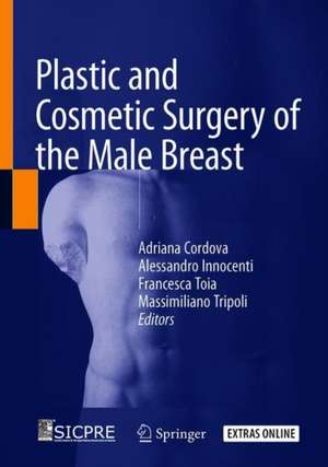 Plastic and Cosmetic Surgery of the Male Breast de Adriana Cordova