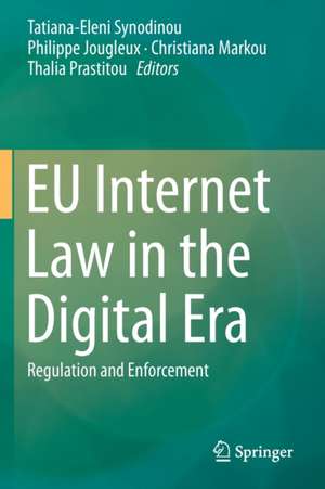 EU Internet Law in the Digital Era: Regulation and Enforcement de Tatiana-Eleni Synodinou