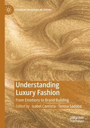 Understanding Luxury Fashion: From Emotions to Brand Building de Isabel Cantista