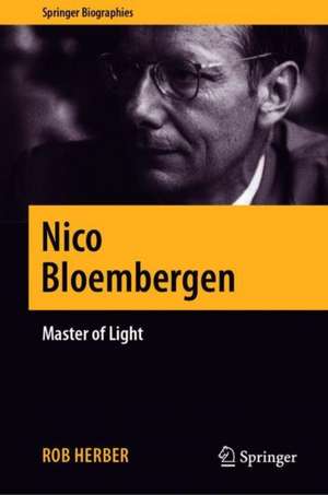 Nico Bloembergen: Master of Light de Rob Herber