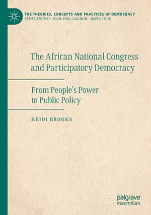 The African National Congress and Participatory Democracy: From People's Power to Public Policy de Heidi Brooks