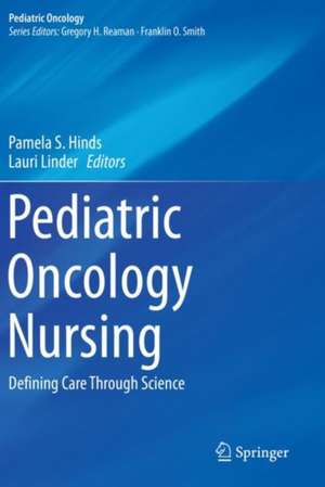 Pediatric Oncology Nursing: Defining Care Through Science de Pamela S. Hinds