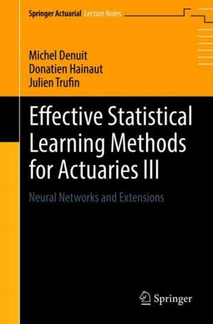 Effective Statistical Learning Methods for Actuaries III: Neural Networks and Extensions de Michel Denuit