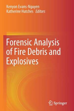 Forensic Analysis of Fire Debris and Explosives de Kenyon Evans-Nguyen