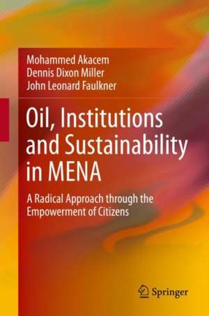 Oil, Institutions and Sustainability in MENA: A Radical Approach through the Empowerment of Citizens de Mohammed Akacem