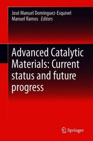 Advanced Catalytic Materials: Current Status and Future Progress de José Manuel Domínguez-Esquivel