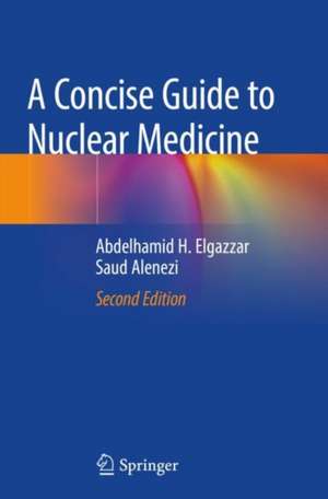 A Concise Guide to Nuclear Medicine de Abdelhamid H. Elgazzar