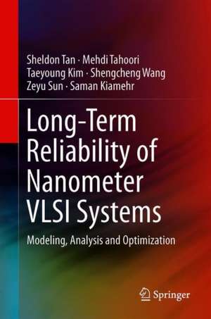 Long-Term Reliability of Nanometer VLSI Systems: Modeling, Analysis and Optimization de Sheldon Tan