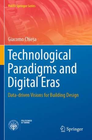 Technological Paradigms and Digital Eras: Data-driven Visions for Building Design de Giacomo Chiesa