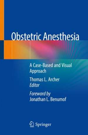 Obstetric Anesthesia: A Case-Based and Visual Approach de Thomas L. Archer