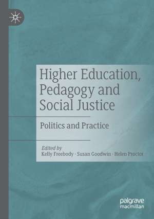 Higher Education, Pedagogy and Social Justice: Politics and Practice de Kelly Freebody