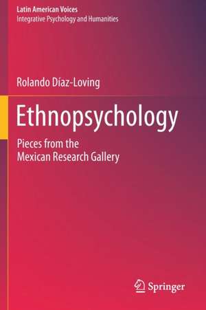 Ethnopsychology: Pieces from the Mexican Research Gallery de Rolando Díaz-Loving