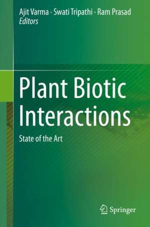 Plant Biotic Interactions : State of the Art de Ajit Varma