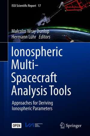 Ionospheric Multi-Spacecraft Analysis Tools: Approaches for Deriving Ionospheric Parameters de Malcolm Wray Dunlop