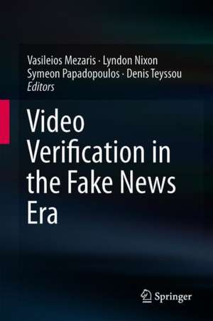 Video Verification in the Fake News Era de Vasileios Mezaris