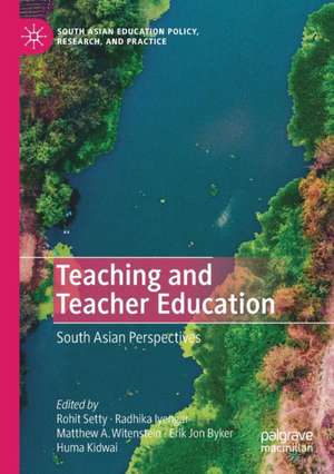 Teaching and Teacher Education: South Asian Perspectives de Rohit Setty