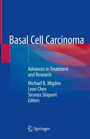 Basal Cell Carcinoma: Advances in Treatment and Research de Michael R. Migden