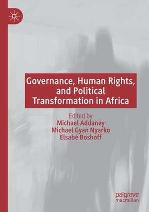 Governance, Human Rights, and Political Transformation in Africa de Michael Addaney