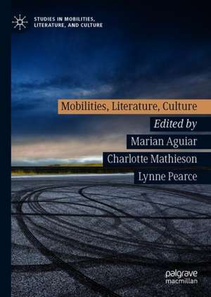 Mobilities, Literature, Culture de Marian Aguiar