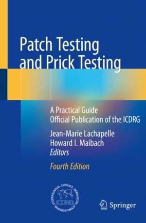 Patch Testing and Prick Testing: A Practical Guide Official Publication of the ICDRG de Jean-Marie Lachapelle