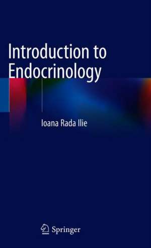 Introduction to Endocrinology de Ioana R. Ilie