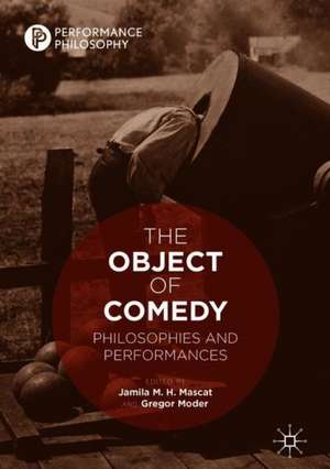 The Object of Comedy: Philosophies and Performances de Jamila M. H. Mascat