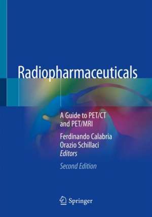 Radiopharmaceuticals: A Guide to PET/CT and PET/MRI de Ferdinando Calabria