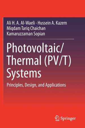 Photovoltaic/Thermal (PV/T) Systems: Principles, Design, and Applications de Ali H. A. Al-Waeli