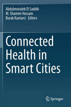 Connected Health in Smart Cities de Abdulmotaleb El Saddik