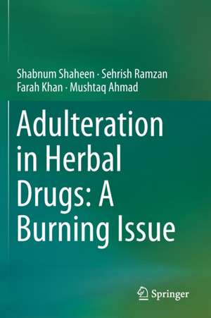 Adulteration in Herbal Drugs: A Burning Issue de Shabnum Shaheen