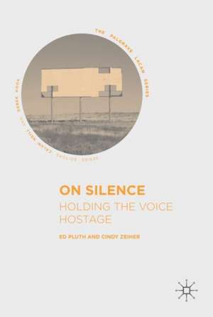 On Silence: Holding the Voice Hostage de Ed Pluth